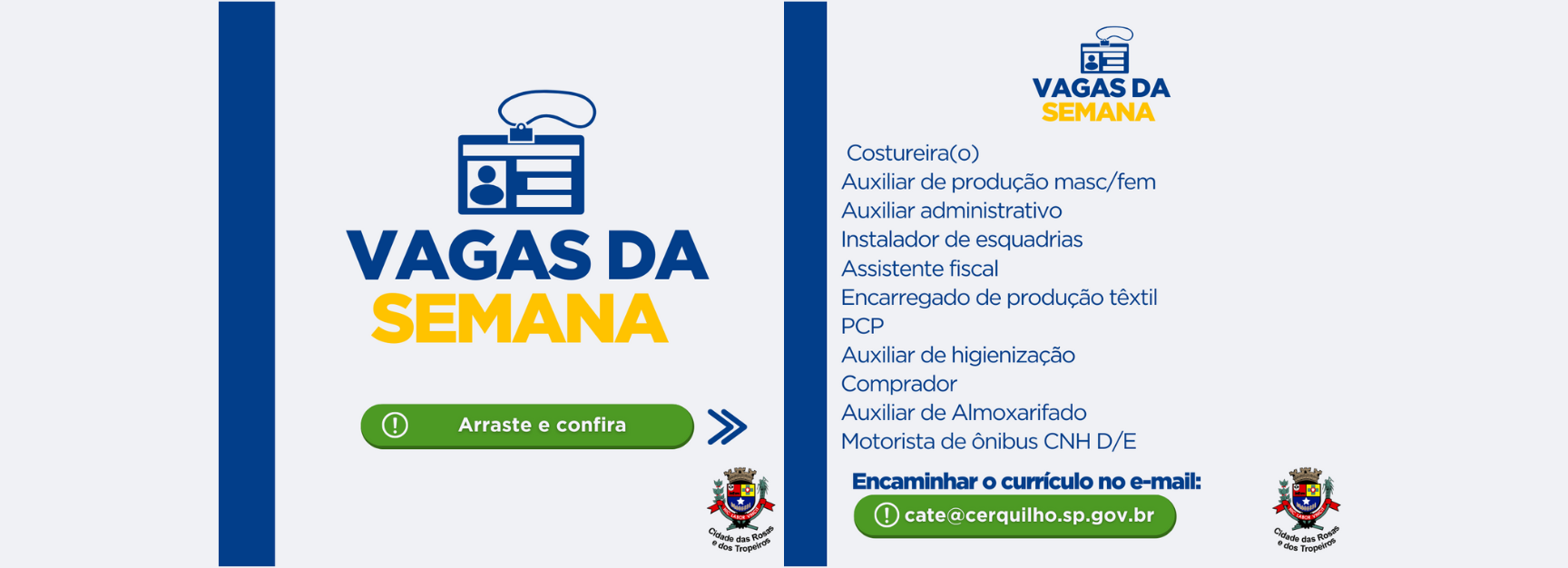 A Prefeitura de Cerquilho, através do CATE – Central de Atendimento ao Trabalhador e à Empresa, informa as vagas disponíveis nesta semana. Confira