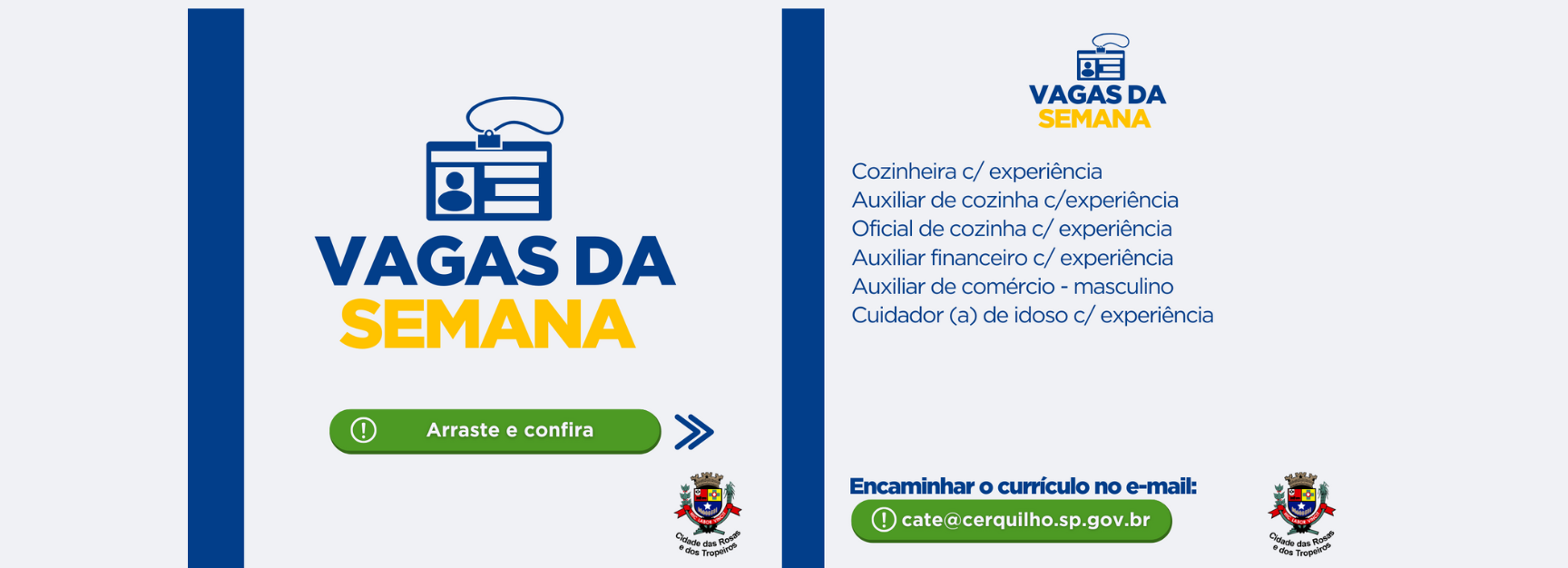 A Prefeitura de Cerquilho, através do CATE – Central de Atendimento ao Trabalhador e à Empresa, informa as vagas disponíveis nesta semana.  Confira