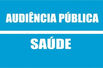 Audiência Pública da Saúde