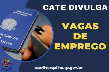 CATE DIVULGA: Vagas de Emprego! A Prefeitura de Cerquilho, através da Central de Atendimento ao Trabalhador e a Empresa compartilha as oportunidades de emprego abertas em Cerquilho e região