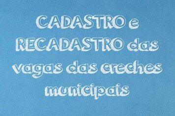 Prefeitura informa sobre CADASTRO e RECADASTRO para vagas nas creches municipais