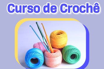 Fundo Social está com inscrições abertas para o Curso de Crochê