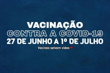 Cronograma de vacinação contra a Covid-19 de 27/06 a 01/07