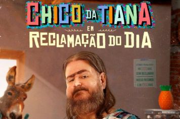 Chico da Tiana sobe ao palco do Teatro Municipal com o show “Reclamação do Dia”