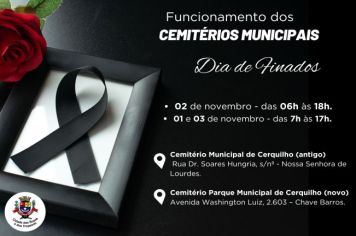A Prefeitura Municipal informa sobre o horário de funcionamento dos cemitérios municipais no Dia de Finados, 02 de novembro. 