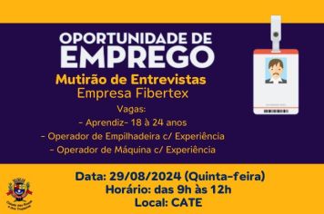 A Central de Atendimento ao Trabalhador e à Empresa informa que no dia 29 de agosto, quinta-feira, haverá o Mutirão Entrevistas da Empresa Fibertex. Confira as Vagas!