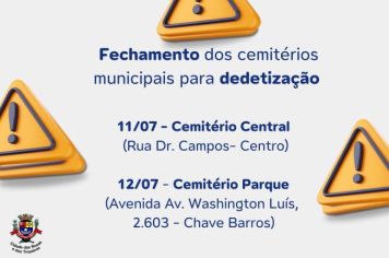 A Prefeitura de Cerquilho, por meio da Administração Geral dos Cemitérios, informa a população, que nos dias 11 e 12 de julho, os cemitérios municipais estarão fechados para dedetização.