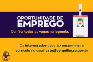 A Prefeitura de Cerquilho, através do CATE – Central de Atendimento ao Trabalhador e à Empresa, informa as vagas disponíveis nesta semana