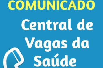 COMUNICADO CENTRAL DE VAGAS DA SAÚDE