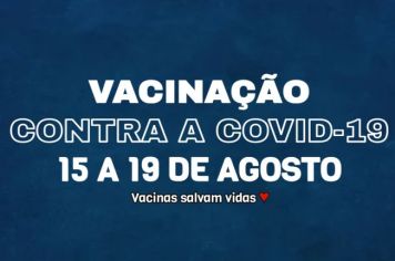 Vacinação contra a Covid-19 de 15 a 19 de agosto