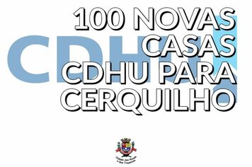 Cerquilho irá recebem 100 casas do CDHU