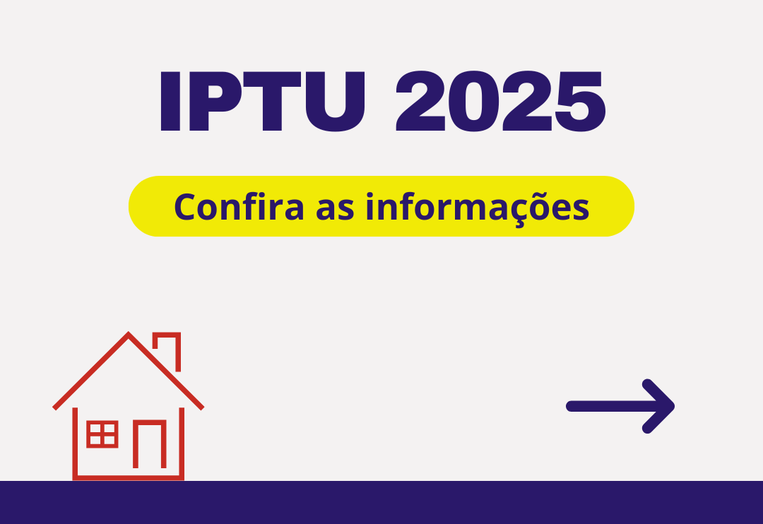 Atenção, contribuintes! Confira informações sobre o IPTU 2025!