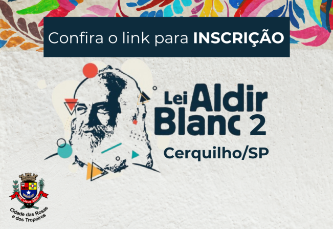 A Prefeitura Municipal de Cerquilho, através da Secretaria Municipal de Educação e Cultura, informa aos artistas da cidade e demais interessados, que estão publicados os editais da Lei Emergencial da Cultura – Lei Aldir Blanc 2.