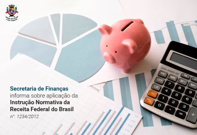 Secretaria de Finanças informa sobre aplicação da Instrução Normativa da Receita Federal do Brasil nº 1234/2012