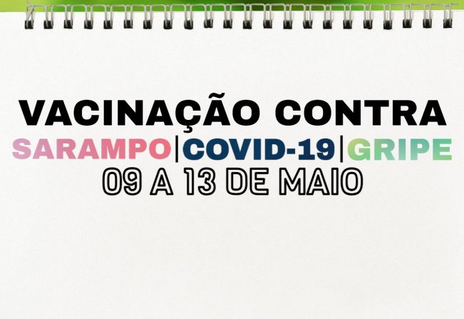 Confira o cronograma das Campanhas de Vacinação contra a Gripe, o Sarampo e a Covid-19