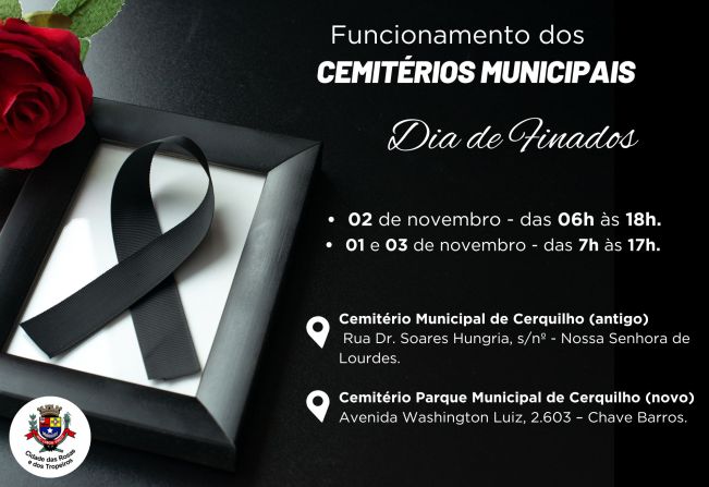 A Prefeitura Municipal informa sobre o horário de funcionamento dos cemitérios municipais no Dia de Finados, 02 de novembro. 