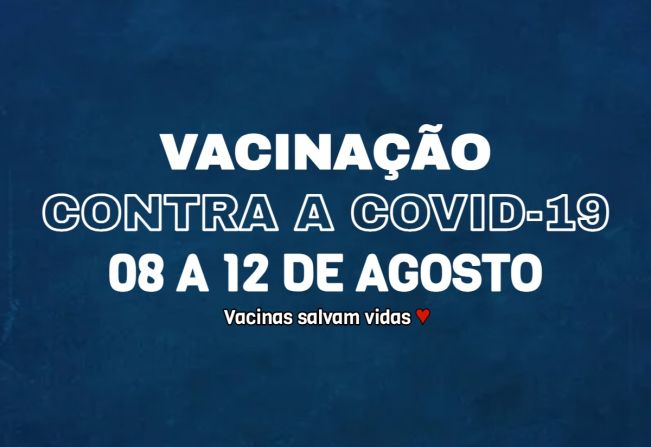 Cronograma da vacinação contra a Covid-19 de 08 a 12 de agosto