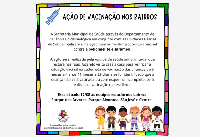 A Prefeitura de Cerquilho, por meio do Departamento Saúde, realizará uma ação para aumentar a cobertura vacinal contra a poliomielite e sarampo neste sábado, 17 de Agosto! Vacinas Salvam Vidas! 