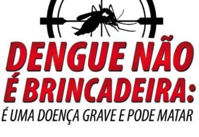 Lutar contra a Dengue é lutar pela vida!