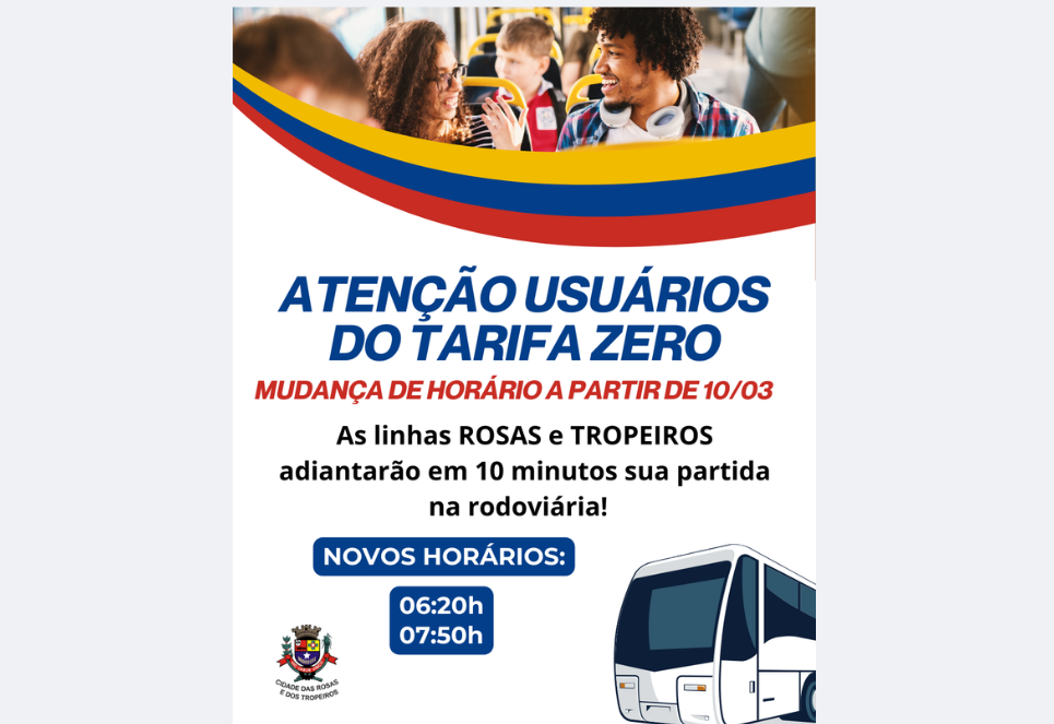 Atenção, usuários do Tarifa Zero!  A partir do dia 10/03/2025 (segunda-feira), haverá alteração nos horários de saída da Linha Rosas e Tropeiros na rodoviária. Confira.